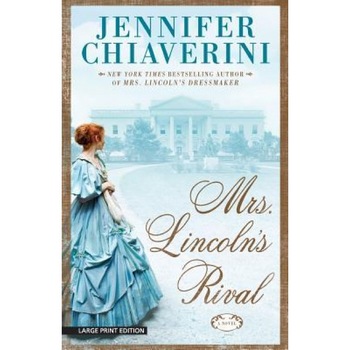 Mrs. Lincoln's Rival, Jennifer Chiaverini (Author) Mrs. Lincoln's Rival, Jennifer Chiaverini (Author)
