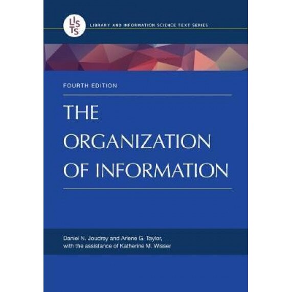 The Organization of Information, 4th Edition, Arlene G. Taylor (Author)