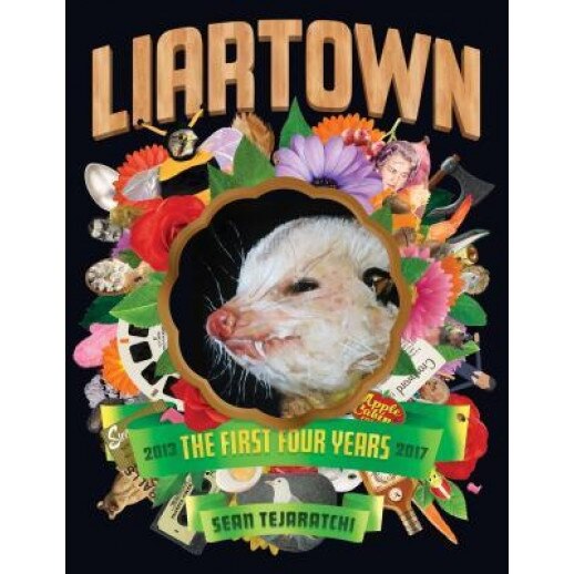 Liartown: The First Four Years 2013-2017, Sean Tejaratchi (Author)