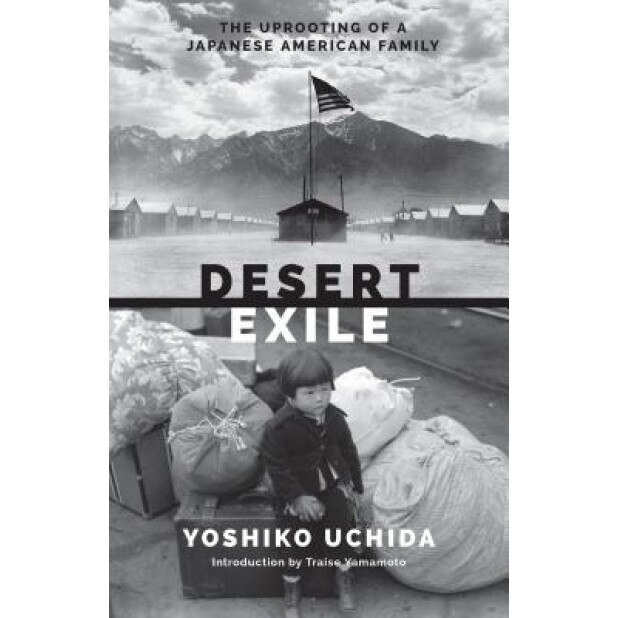 Desert Exile: The Uprooting of a Japanese American Family, Yoshiko Uchida (Author)