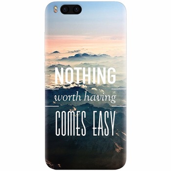 Husa silicon pentru Xiaomi Mi 6, Nothing Worth Having Comes Easy Husa silicon pentru Xiaomi Mi 6, Nothing Worth Having Comes Easy