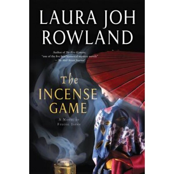 The Incense Game: A Novel of Feudal Japan, Laura Joh Rowland (Author)