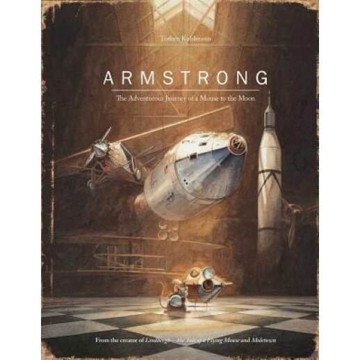 Armstrong: The Adventurous Journey of a Mouse to the Moon, Torben Kuhlmann (Author)