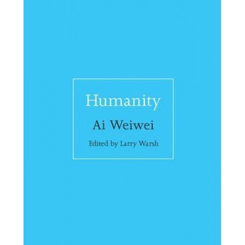 Humanity, Weiwei Ai (Author)