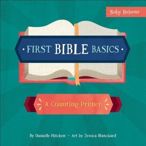 First Bible Basics: A Counting Primer, Danielle Hitchen (Author)