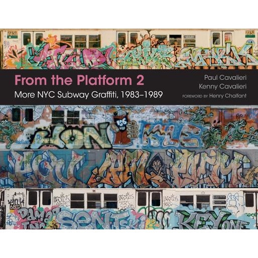 From the Platform 2: More NYC Subway Graffiti, 1983 1989, Paul Cavalieri (Author)