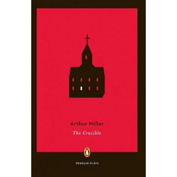 The Crucible: A Play in Four Acts, Arthur Miller