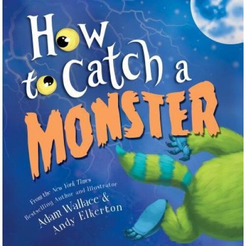 How to Catch a Monster, Adam Wallace (Author)