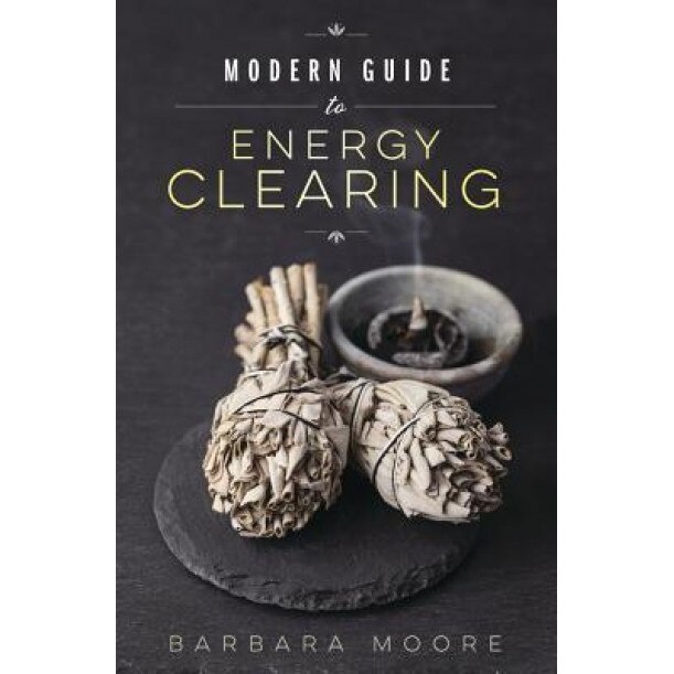 Modern Guide to Energy Clearing, Barbara Moore (Author)