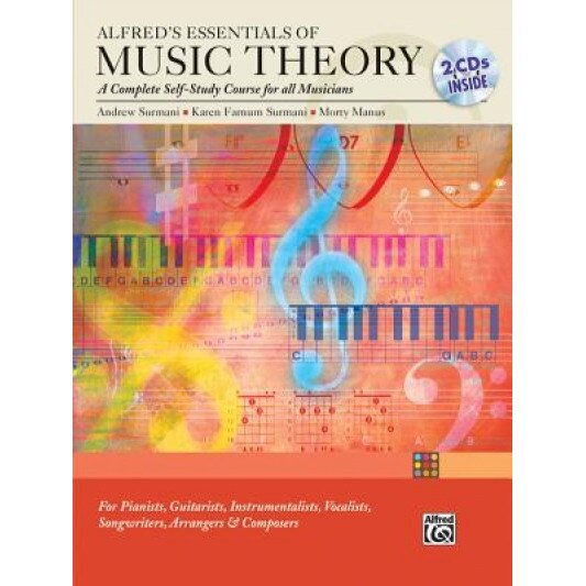 Alfred's Essentials of Music Theory: A Complete Self-Study Course for All Musicians [With 2cds], Andrew Surmani, Karen Farnum Surmani, Morty Manus