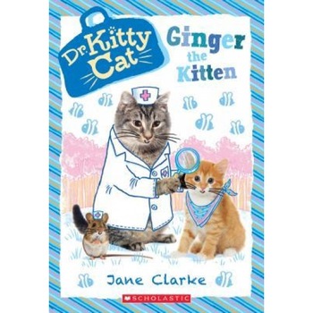 Ginger the Kitten (Dr. Kittycat #9), Jane Clarke (Author) Ginger the Kitten (Dr. Kittycat #9), Jane Clarke (Author)