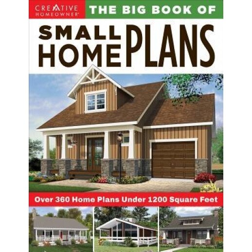 The Big Book of Small Home Plans: Over 360 Home Plans Under 1200 Square Feet, Design America Inc (Author)