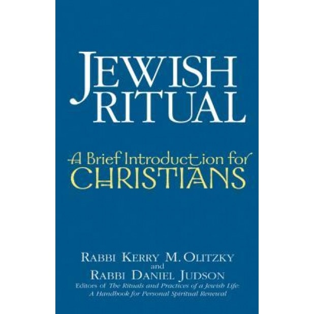 Jewish Ritual: A Brief Introduction for Christians, Kerry M. Olitzky (Author)