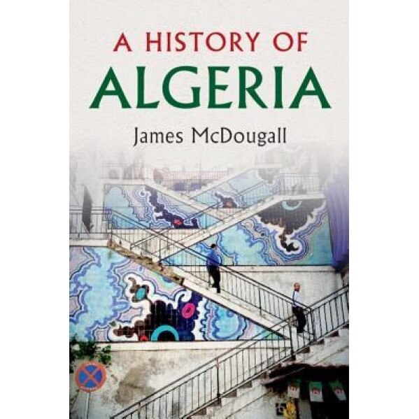 A History of Algeria, James McDougall (Author)