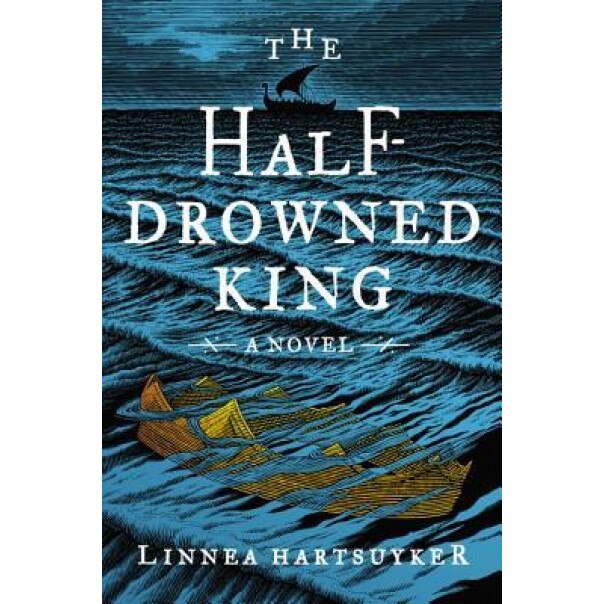 The Half-Drowned King, Linnea Hartsuyker (Author)