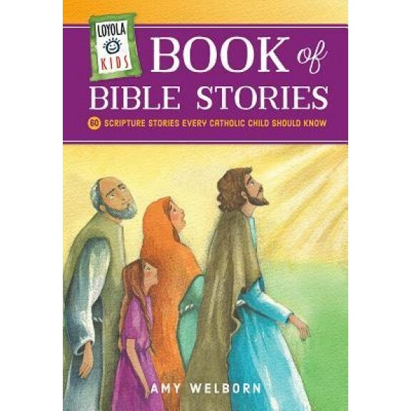 Loyola Kids Book of Bible Stories: 60 Scripture Stories Every Catholic Child Should Know, Amy Welborn (Author)