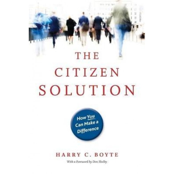 The Citizen Solution: How You Can Make a Difference, Harry C. Boyte