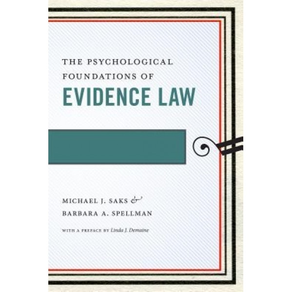 The Psychological Foundations of Evidence Law, Michael Saks (Author)