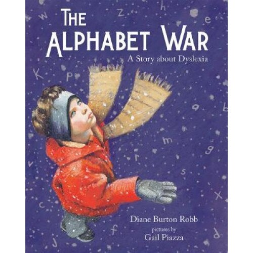 The Alphabet War: A Story about Dyslexia, Diane Burton Robb (Author)