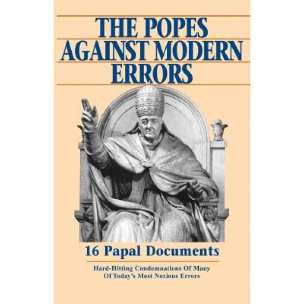 The Popes Against Modern Errors: 16 Famous Papal Documents, Tan Books