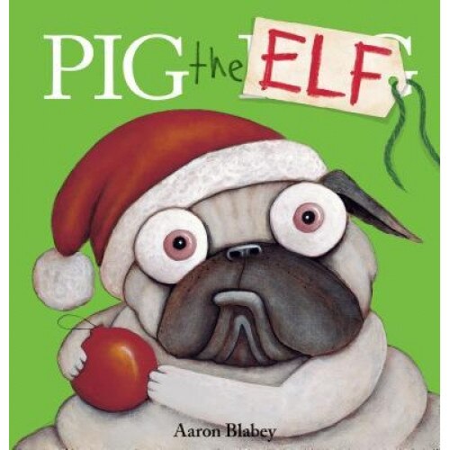 Pig the Elf, Aaron Blabey (Author)
