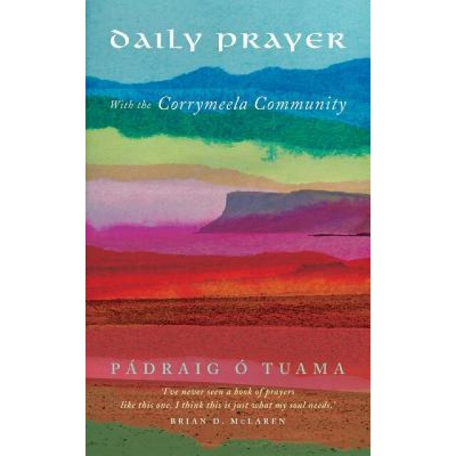 Daily Prayer with the Corrymeela Community, Padraig O. Tuama (Author)