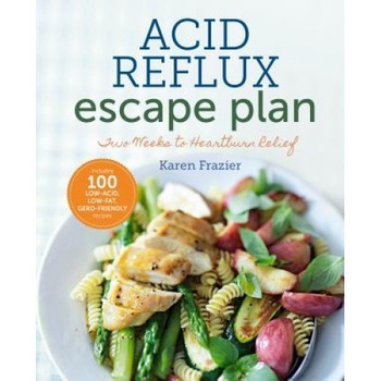 The Acid Reflux Escape Plan: Two Weeks to Heartburn Relief, Karen Frazier (Author) The Acid Reflux Escape Plan: Two Weeks to Heartburn Relief, Karen Frazier (Author)