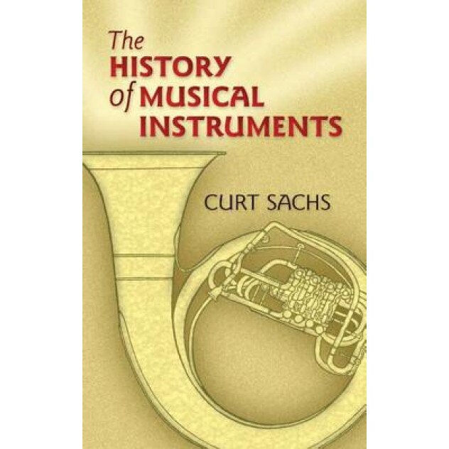 The History of Musical Instruments, Curt Sachs (Author)