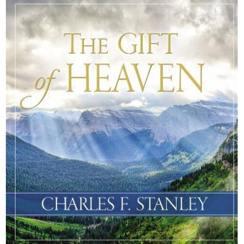 The Gift of Heaven, Charles Stanley (Author)