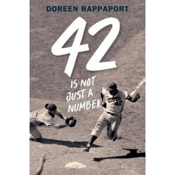 42 Is Not Just a Number: The Odyssey of Jackie Robinson, American Hero, Doreen Rappaport (Author)