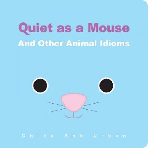 Quiet as a Mouse: And Other Animal Idioms, Chieu Anh Urban (Author)