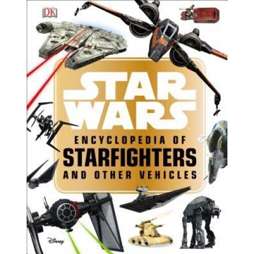 Star Wars Encyclopedia of Starfighters and Other Vehicles, Landry Q. Walker (Author)