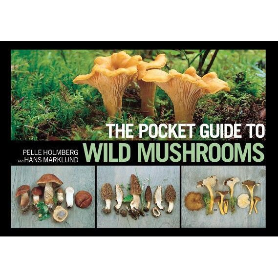 The Pocket Guide to Wild Mushrooms: Helpful Tips for Mushrooming in the Field, Pelle Holmberg (Author)