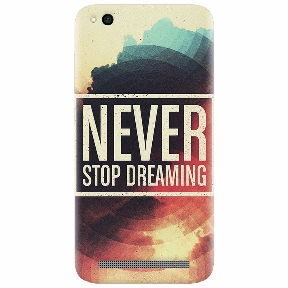Husa silicon pentru Xiaomi Redmi 5A, Never Stop Dreaming