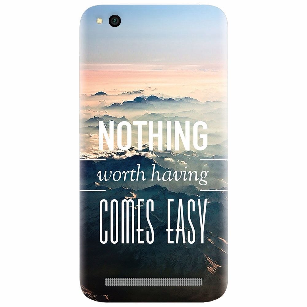 Husa silicon pentru Xiaomi Redmi 4A, Nothing Worth Having Comes Easy