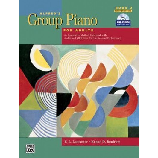 Alfred's Group Piano for Adults, Book 2: An Innovative Method Enhanced with Audio and MIDI Files for Practice and Performance [With CDROM], Kenon D. Renfrow, E. L. Lancaster