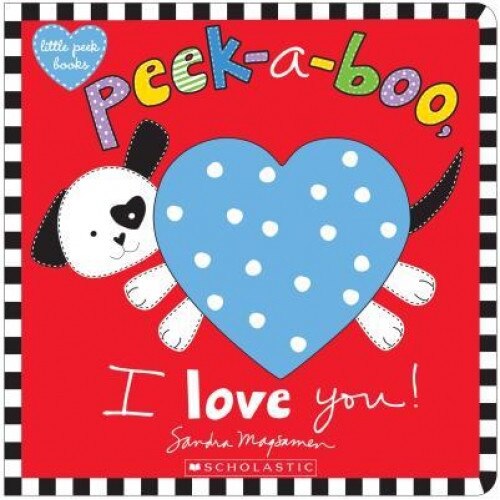 Peek-A-Boo, I Love You!, Sandra Magsamen (Author)
