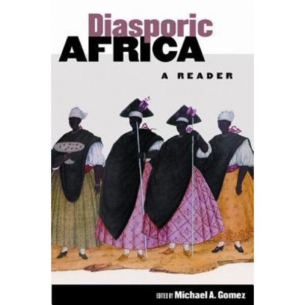 Diasporic Africa: A Reader, Michael A. Gomez (Editor)