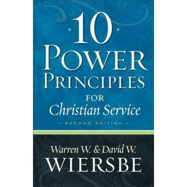 10 Power Principles for Christian Service, Warren W Wiersbe, David W. Wiersbe