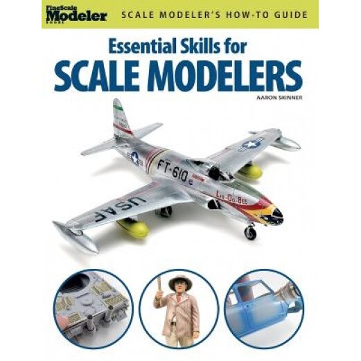 Essential Skills for Scale Modelers, Aaron Skinner (Author)