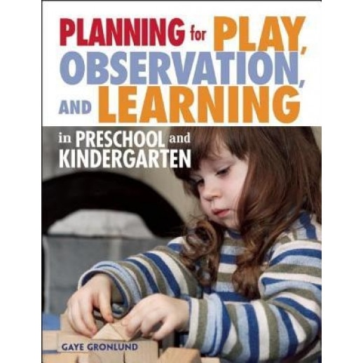Planning for Play, Observation, and Learning in Preschool and Kindergarten, Gaye Gronlund (Author)