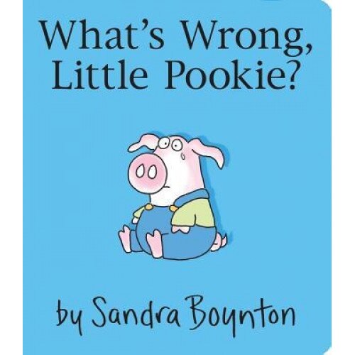 What's Wrong, Little Pookie?, Sandra Boynton (Author)