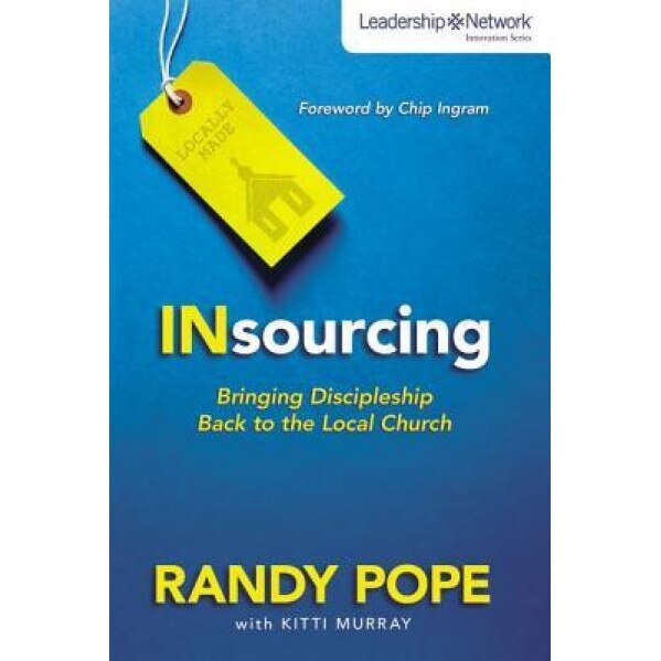 Insourcing: Bringing Discipleship Back to the Local Church, Randy Pope (Author)