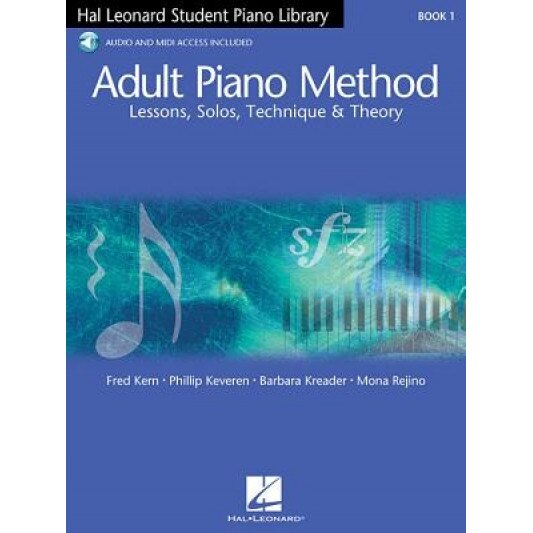 Adult Piano Method: Lessons, Solos, Technique & Theory [With CD], Phillip Keveren, Barbara Kreader, Fred Kern