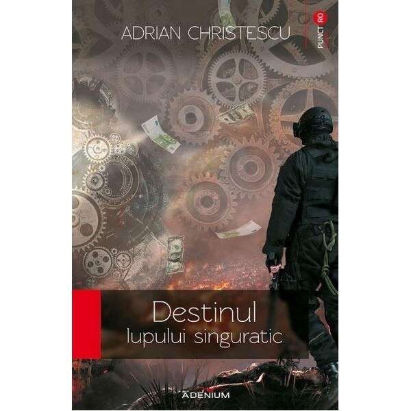 Destinul lupului singuratic - Christescu, Adrian