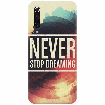 Husa silicon pentru Xiaomi Mi 9, Never Stop Dreaming Husa silicon pentru Xiaomi Mi 9, Never Stop Dreaming