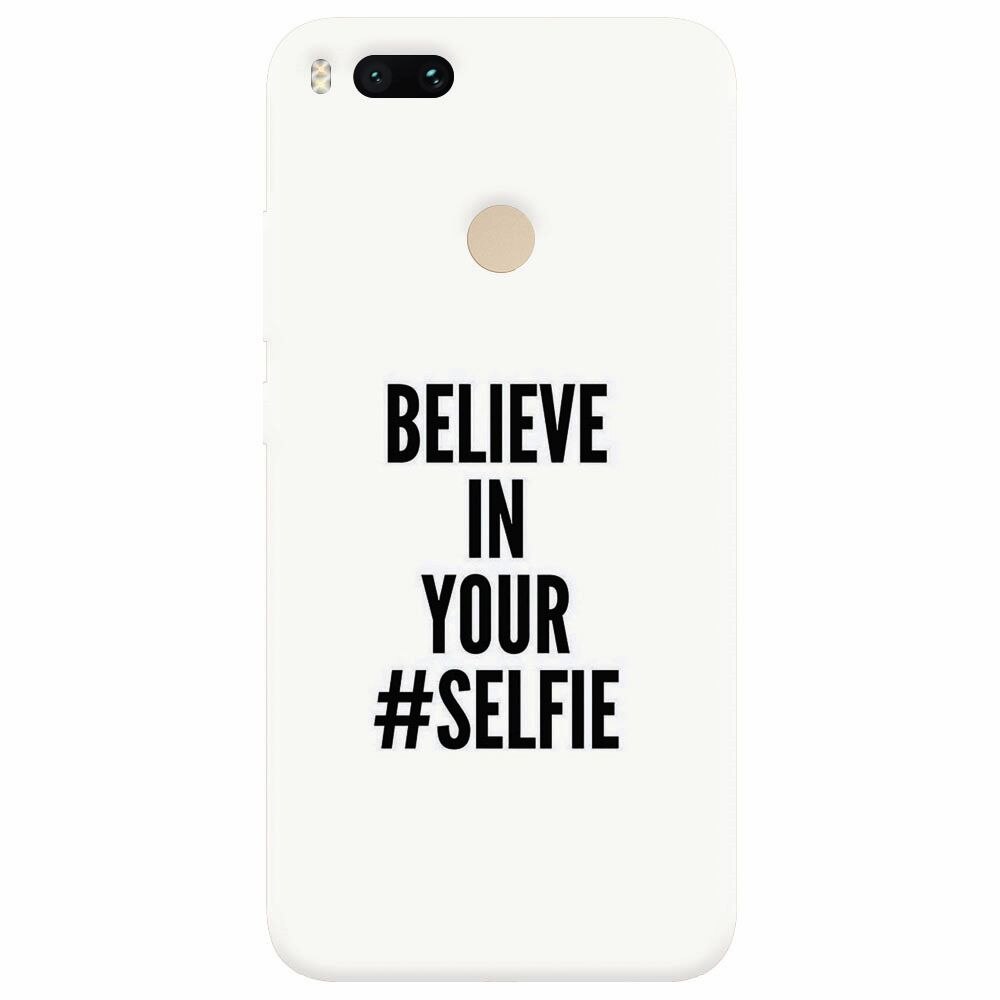 Husa silicon pentru Xiaomi Mi A1, Believe In Yourlfie