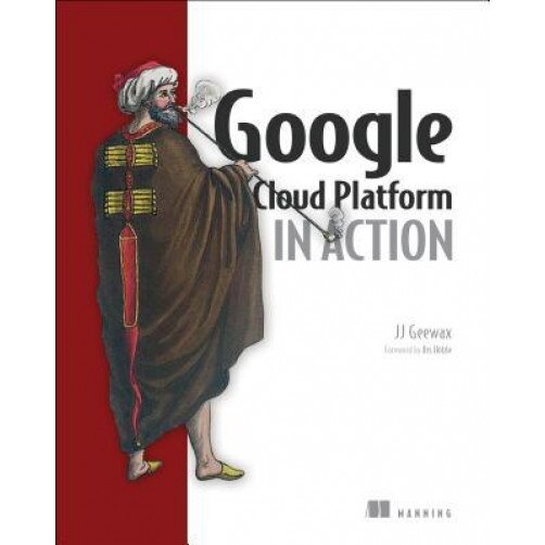 Google Cloud Platform in Action, Jj Geewax (Author)