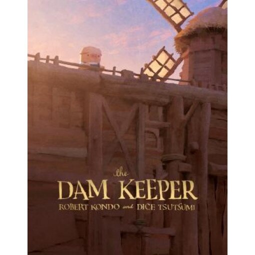 The Dam Keeper, Robert Kondo (Author)