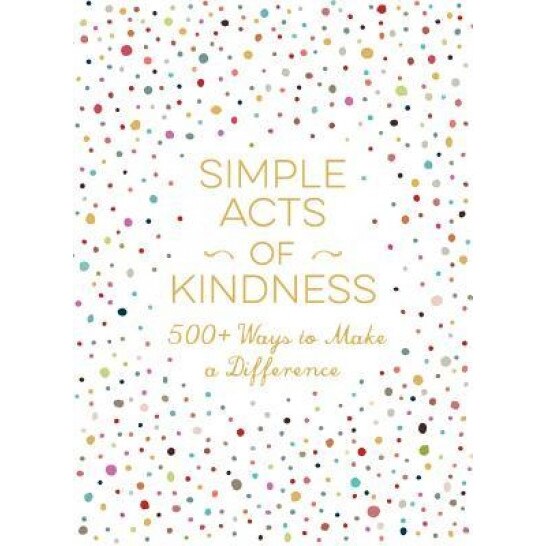 Simple Acts of Kindness: 500+ Ways to Make a Difference, Adams Media (Author)